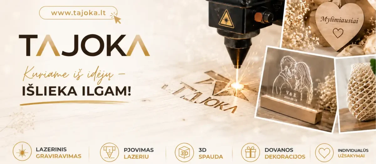Tajoka.lt lazerinis graviravimas, pjovimas lazeriu, 3D spauda, personalizuotos dovanos ir dekoracijos